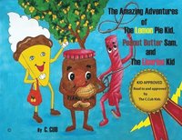 bokomslag The Amazing Adventures of The Lemon Pie Kid, Peanut Butter Sam, and The Licorice Kid