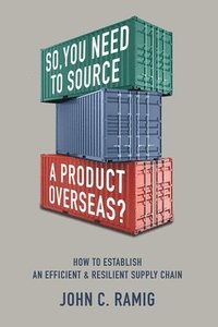 bokomslag So You Need to Source a Product Overseas?