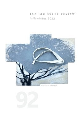 Sena Jeter Naslund - Louisville Review Number 92 Fall/Winter 2022, Häftad