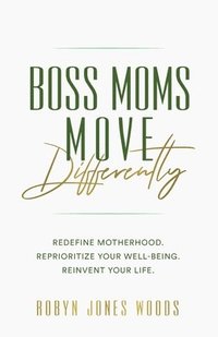 bokomslag Boss Moms Move Differently