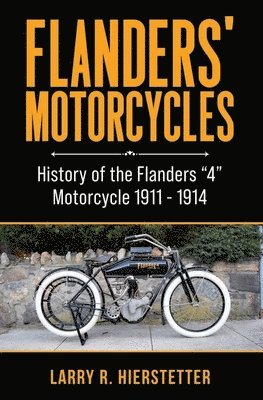 Flanders' Motorcycles: History of the Flanders '4' Motorcycle 1911 - 1914 1