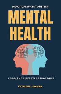 bokomslag Practical Ways to Better Mental Health: Food and Lifestyle Strategies