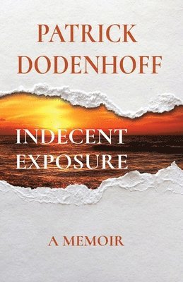 Patrick Dodenhoff - Indecent Exposure, Häftad