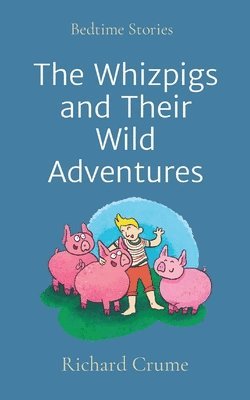 The Whizpigs and Their Wild Adventures 1