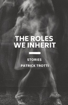 Patrick Trotti - Roles We Inherit, Häftad