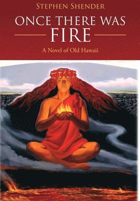 Stephen Shender - Once There Was Fire, Inbunden