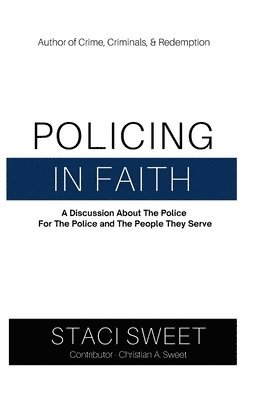 Staci Sweet - Policing in Faith, Häftad