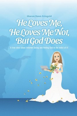 Sharon Dawn Feingold, Dawn Feingold, Sharon - He Loves Me, He Loves Me Not, But God Does, Häftad