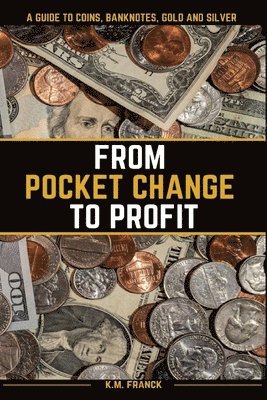 Kyle Franck - From Pocket Change to Profit, Häftad
