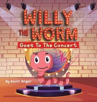 bokomslag Willy The Worm Goes To The Concert