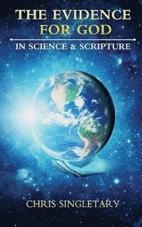bokomslag The Evidence for God - In Science and Scripture