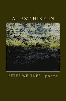 Peter Weltner - Last Hike In, Häftad