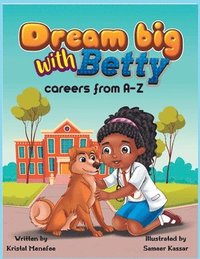 bokomslag Dream big with Betty (careers from A-Z)