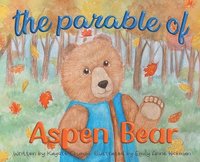 bokomslag The Parable of Aspen Bear