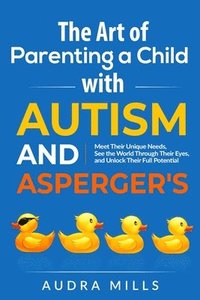 bokomslag The Art of Parenting a Child with Autism and Asperger's