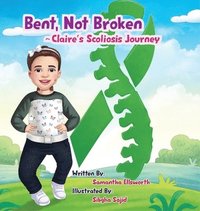 bokomslag Bent, Not Broken- Claire's Scoliosis Journey