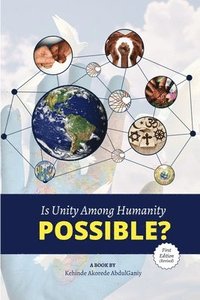 bokomslag Is Unity Among Humanity Possible?