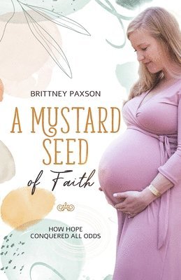 Brittney A Paxson, Brittney A. Paxson - Mustard Seed of Faith, Häftad