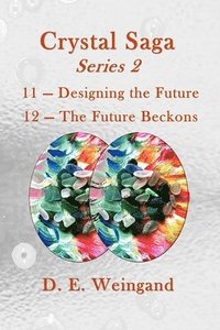 bokomslag Crystal Saga Series 2, 11-Designing the Future and 12-The Future Beckons