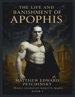 Matthew Petchinsky - Life and Banishment of Apophis, Häftad