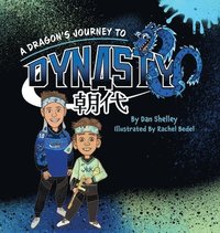 bokomslag A Dragon's Journey To Dynasty