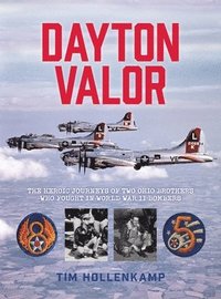 bokomslag Dayton Valor: The Heroic Journeys of Two Ohio Brothers Who Fought in World War II Bombers