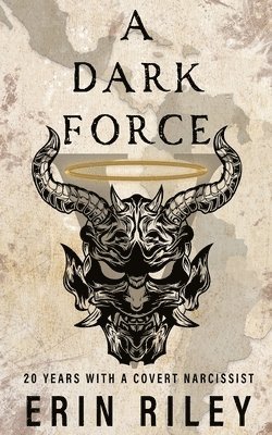 bokomslag A Dark Force 20 Years with a Covert Narcissist