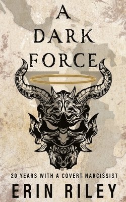 Erin Riley - Dark Force 20 Years with a Covert Narcissist, Häftad