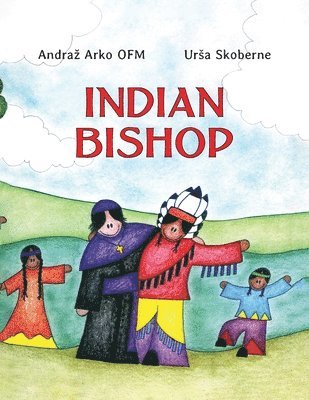 Andraz Arko Ofm, Ursa Skoberne, Andra Arko OFM, Ura Skoberne, Andra¿ Arko OFM, Ur¿a Skoberne - Indian Bishop, Häftad