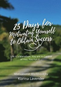 bokomslag 25 Days for Motivating Yourself to Obtain Success
