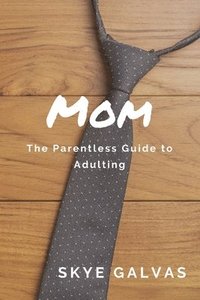 bokomslag Mom: The Parentless Guide to Adulting