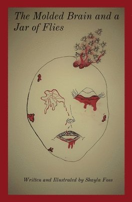 Shayla Foss - Molded Brain and a Jar of Flies, Häftad
