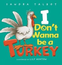 bokomslag I Don't Wanna be a Turkey