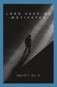 bokomslag Lord Keep Me Motivated