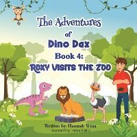 bokomslag The Adventures Of Dino Dax: Book 4: Roxy Visits The Zoo
