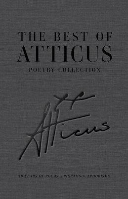 Atticus - The Best of Atticus Poetry Collection: 10 Years of Poems, Epigrams & Aphorisms, Inbunden