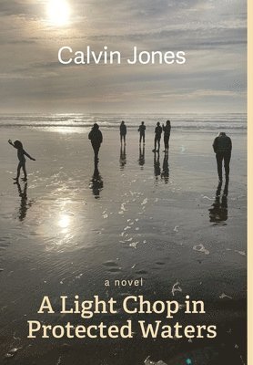 Calvin Jones - Light Chop in Protected Waters, Inbunden