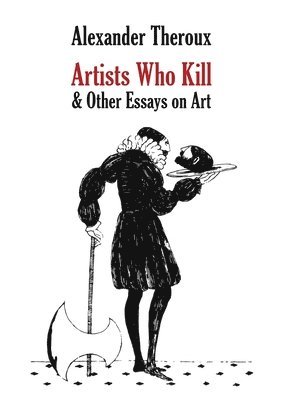 Artists Who Kill & Other Essays on Art 1