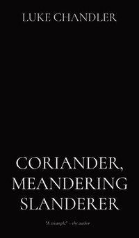 bokomslag Coriander, Meandering Slanderer
