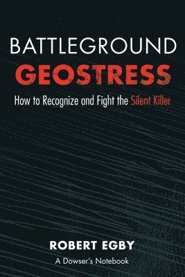 bokomslag Battleground Geostress: How to Recognize and Fight the Silent Killer