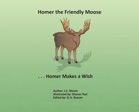 bokomslag Homer the Friendly Moose...Homer Makes a Wish
