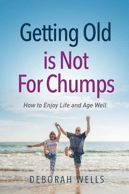 bokomslag Getting Old Is Not For Chumps