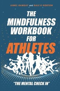 bokomslag The Mindfulness Workbook for Athletes: The Mental Check In