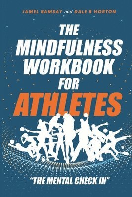 The Mindfulness Workbook for Athletes: The Mental Check In 1