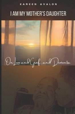 Kareen Avalon - I Am My Mother's Daughter, Häftad