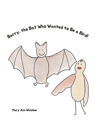 bokomslag Barry, the Bat Who Wanted to be a Bird