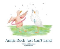 bokomslag Annie Duck Just Can't Land