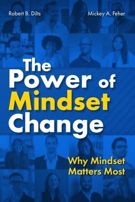 Robert B Dilts, Mickey Feher - Power of Mindset Change, Häftad