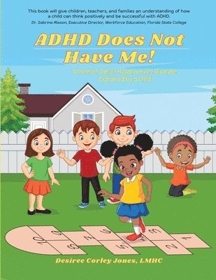 bokomslag ADHD Does Not Have Me! Attention Deficit Hyperactivity Disorder Explained by a Child