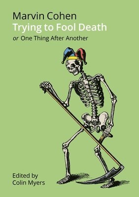Marvin Cohen - Trying to Fool Death, Häftad